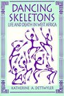 Dancing Skeletons: Life and Death in West Africa