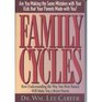Family Cycles: How Understanding the Way You Were Raised Will Make You a Better Parent