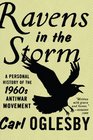 Ravens in the Storm A Personal History of the 1960s AntiWar Movement