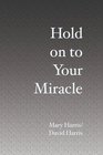 Hold on to Your Miracle