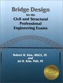 Bridge Design for the Civil and Structural Professional Engineering Exams Robert H Kim and Jai B Kim