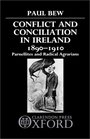 Conflict and Conciliation in Ireland 18901910 Parnellites and Radical Agrarians