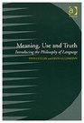 Meaning Use And Truth Introducing The Philosophy Of Language