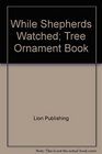 While Shepherds Watched Tree Ornament Book