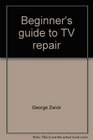 Beginner's Guide to TV Repair