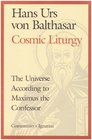 Cosmic Liturgy: The Universe According to Maximus the Confessor (Communio Books.)