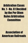 Arbitration Cases No 1  No 61 Decided by the Per Diem Rules Arbitration Committee