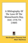 A Bibliography Of The Laws Of The Massachusetts Bay 16411776 V4