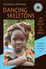 Dancing Skeletons Life and Death in West Africa 20th Anniversary Edition