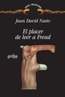 El placer de leer a freud/ The Pleasure of Reading Freud