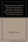 Experimenting with the internet A guide for chemistry students to accompany Chemistry  the central science