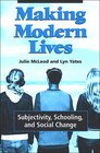Making Modern Lives Subjectivity Schooling And Social Change