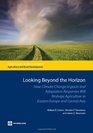 Looking Beyond the Horizon How Climate Change Impacts and Adaptation Responses Will Reshape Agriculture in Eastern Europe and Central Asia