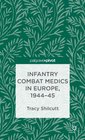 Infantry Combat Medics in Europe 194445