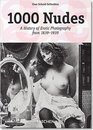 1000 Nudes- a History of Erotic Photography from 1839-1939: A History of Erotic Photography from 1839-1939