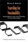 Searching for Sustainability Interdisciplinary Essays in the Philosophy of Conservation Biology