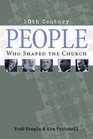 People Who Shaped the Church 20th Century