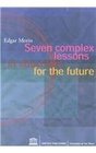 Seven Complex Lessons in Education for the Future (Education on the Move)