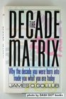 Decade Matrix Why the Decade You Were Born into Made You What You Are Today