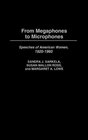 From Megaphones to Microphones Speeches of American Women 19201960