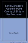 Land Managers Guide to Point Counts of Birds in the Southeast