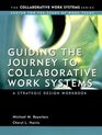 Guiding the Journey to Collaborative Work Systems  A Strategic Design Workbook