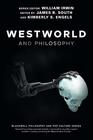 Westworld and Philosophy If You Go Looking for the Truth Get the Whole Thing