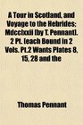 A Tour in Scotland and Voyage to the Hebrides Mdcclxxii  2 Pt each Bound in 2 Vols Pt2 Wants Plates 8 15 28 and the