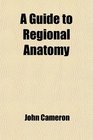 A Guide to Regional Anatomy