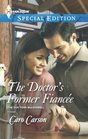 The Doctor's Former Fiancee (Doctors MacDowell, Bk 2) (Harlequin Special Edition, No 2316)