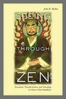 Seeing Through Zen Encounter Transformation and Genealogy in Chinese Chan Buddhism