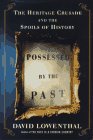 POSSESSED BY THE PAST The Heritage Crusade and the Spoils of History
