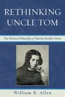 Rethinking Uncle Tom The Political Thought of Harriet Beecher Stowe