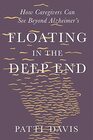 Floating in the Deep End How Caregivers Can See Beyond Alzheimer's