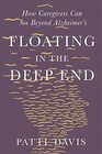 Floating in the Deep End: How Caregivers Can See Beyond Alzheimer's