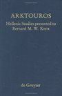 Arktouros Hellenic Studies Presented to Bernard MW Knox on the Occasion of His 65th Birthday