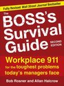 The Boss's Survival Guide 2E Workplace 911 for the Toughest Problems Today's Managers Face