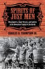 Spirits of Just Men: Mountaineers, Liquor Bosses, and Lawmen in the Moonshine Capital of the World