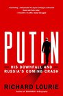 Putin His Downfall and Russia's Coming Crash