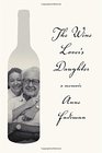 The Wine Lover's Daughter A Memoir