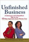 Unfinished Business A Democrat and a Republican Take on the 10 Most Important Issues Women Face