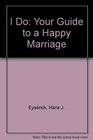 I Do Your Guide to a Happy Marriage