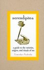 Serendipitea A Guide to the Varieties Origins and Rituals of Tea