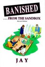 Banishedfrom the Sandbox