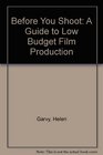 Before You Shoot: A Guide to Low Budget Film Production