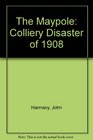 Maypole The  Colliery Disaster of 1908