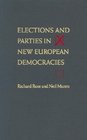 Elections and Parties In New European Democracies