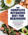 The Complete Ketogenic Diet for Beginners Your Essential Guide to Living the Keto Lifestyle