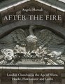 After the Fire London Churches in the Age of Wren Hawksmoor and Gibbs