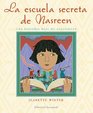 La Escuela Secreta de Nasreen Una Historia Verdadera de Afganistn Nasreen's Secret School